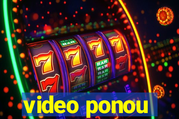 video ponou